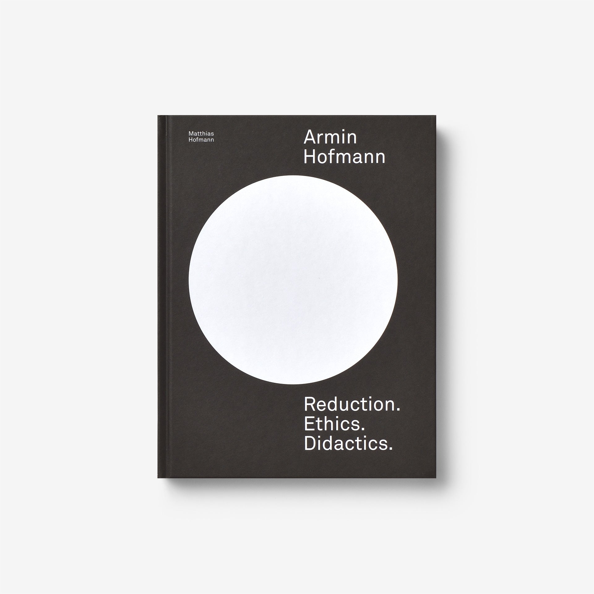 Armin Hofmann: Reduction. Ethics. Didactics. | North East