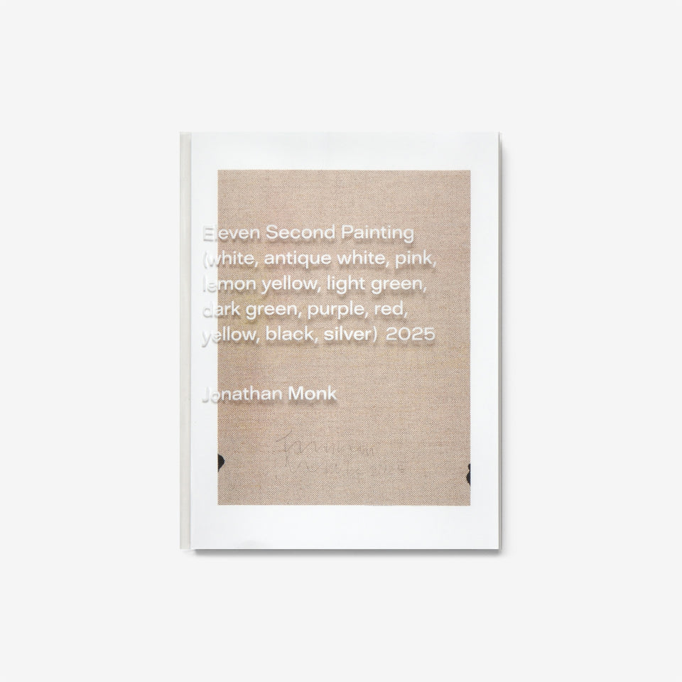 Jonathan Monk: Eleven second painting (white, antique white, pink, lemon yellow, light green, dark green, purple, red, yellow, black, silver) 2025 (Cover B)