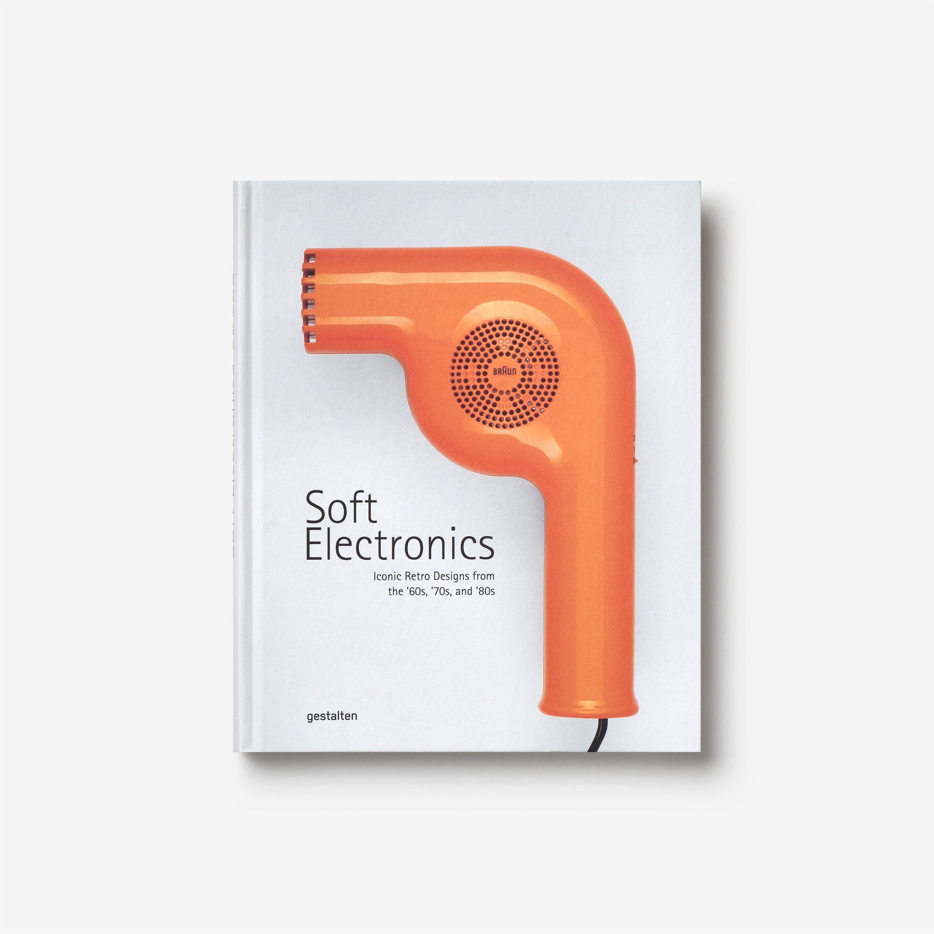 Soft Electronics: Iconic Retro Designs from the ’60s, ’70s, and ’80s ...