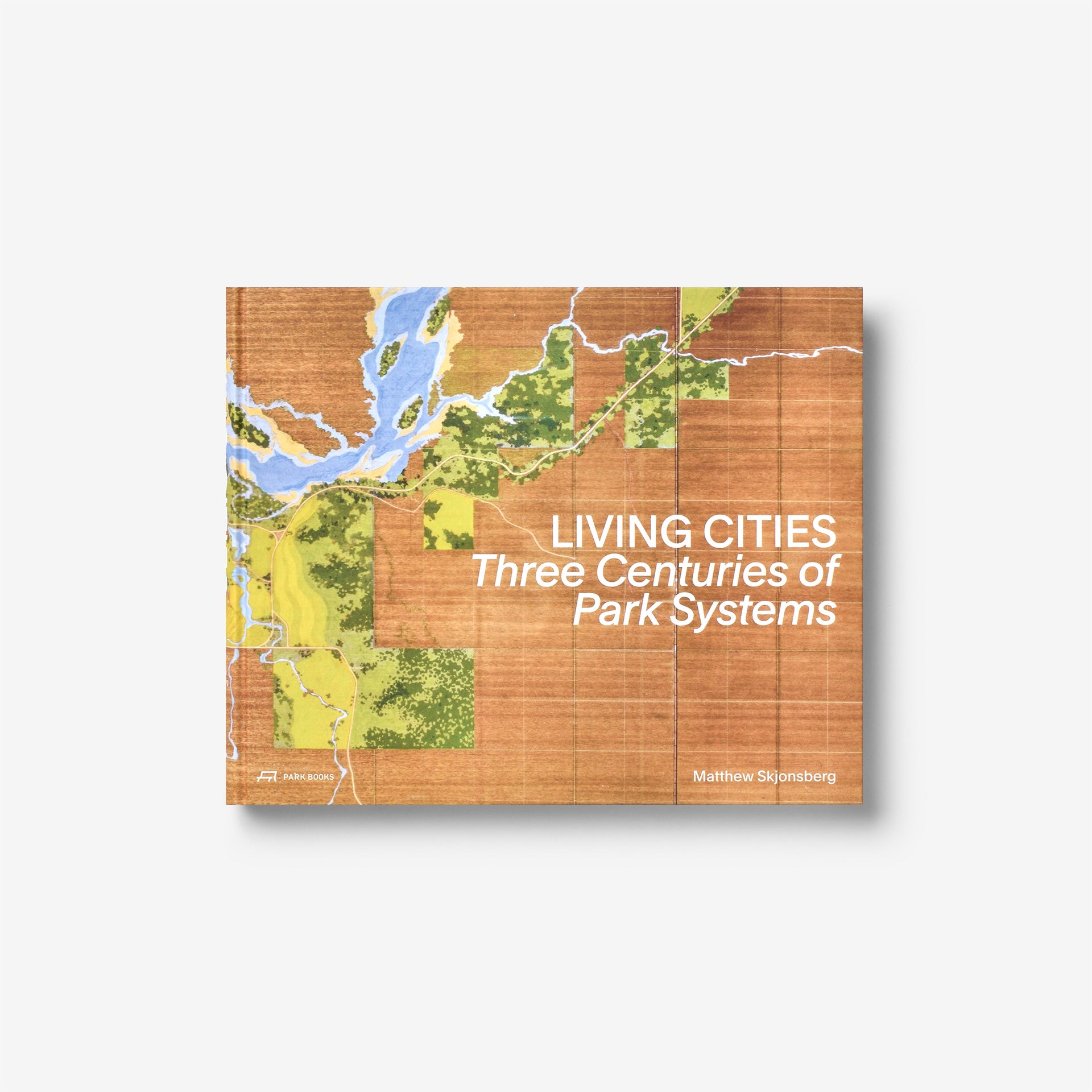Living Cities: Three Centuries of Park Systems