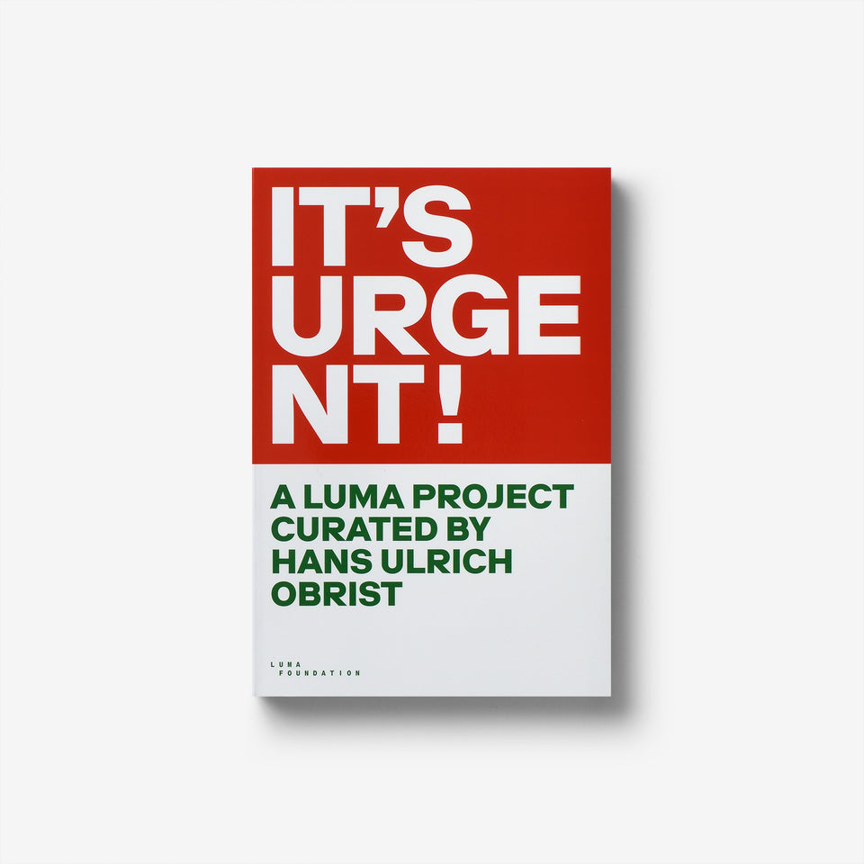 It’s Urgent! A Luma project curated by Hans Ulrich Obrist